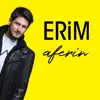 Erim - Aferin