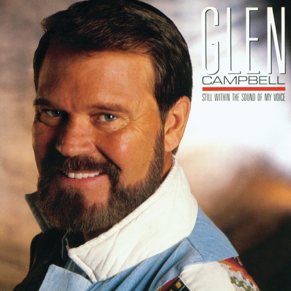 Still Within The Sound Of My Voice by Glen Campbell on Go Country Classics