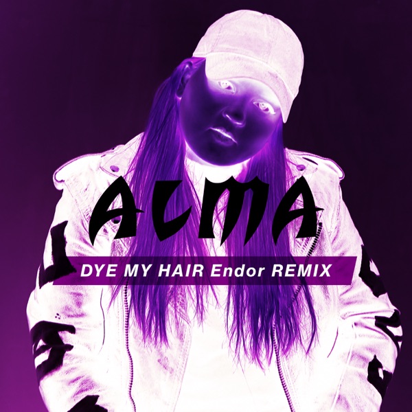 Dye My Hair (Endor Remix) - Single - ALMA