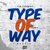 Type of Way Remix (feat. Duccie) - Single - Tha LiveWire