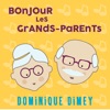 Dominique Parent  Bonjour les grands-parents
