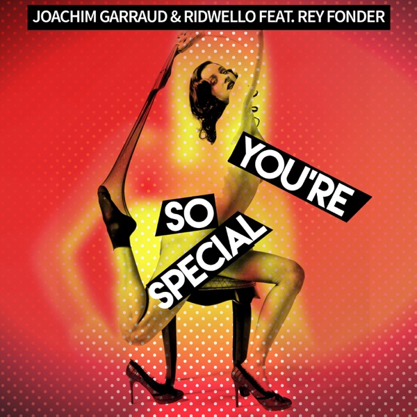 You're so Special (feat. Rey Fonder) - EP - Joachim Garraud & Ridwello