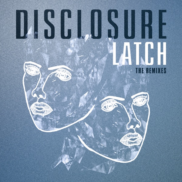 Latch (The Remixes) - Single - Disclosure