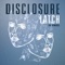 Latch (feat. Sam Smith) - Disclosure lyrics