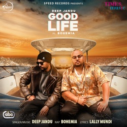Deep Jandu & Tarsem Jassar - Good Life (feat. Bohemia)