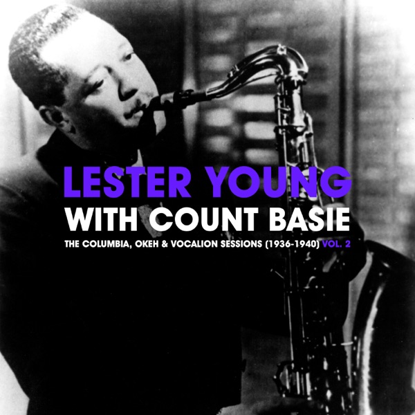 The Columbia, Okeh & Vocalion Sessions (1936-1940) Vol. 2 - Lester Young & Count Basie