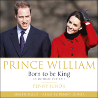 Penny Junor - Prince William: Born to be King artwork