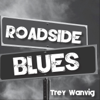 Roadside Blues - EP - Trey Wanvig new Single
