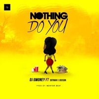 Nothing Do You (feat. Dotman & Jickson) - Single - DJ G Money