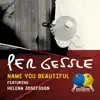 Per Gessle - Name You Beautiful (feat. Helene Josefsson)