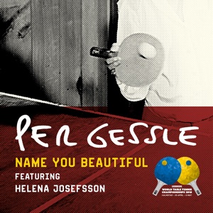 Name You Beautiful (Official Song - World Table Tennis Championship 2018) [feat. Helene Josefsson] - Single