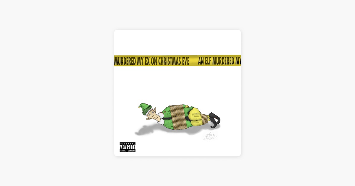 an elf murdered my ex on christmas eve single by dallas michael on an elf murdered my ex on christmas eve single by dallas michael on apple music