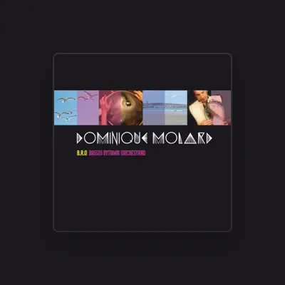 Listen to Dominique Molard, watch music videos, read bio, see tour dates & more!