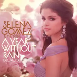 A Year Without Rain (Deluxe Edition) - Selena Gomez & The Scene