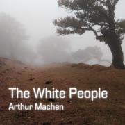 The White People (Unabridged) - Arthur Machen