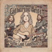 Catherine Britt & The Cold Cold Hearts - Where You Gonna Go