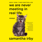 audiobook We Are Never Meeting in Real Life: Essays (Unabridged)