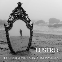 Gorczyca - Lustro (feat. Kasia "Puma" Piasecka)