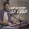 QUE SE ABRAM OS CÉUS