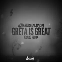 Greta Is Great (feat. Natski) [Adaro Remix] - Single - Activator