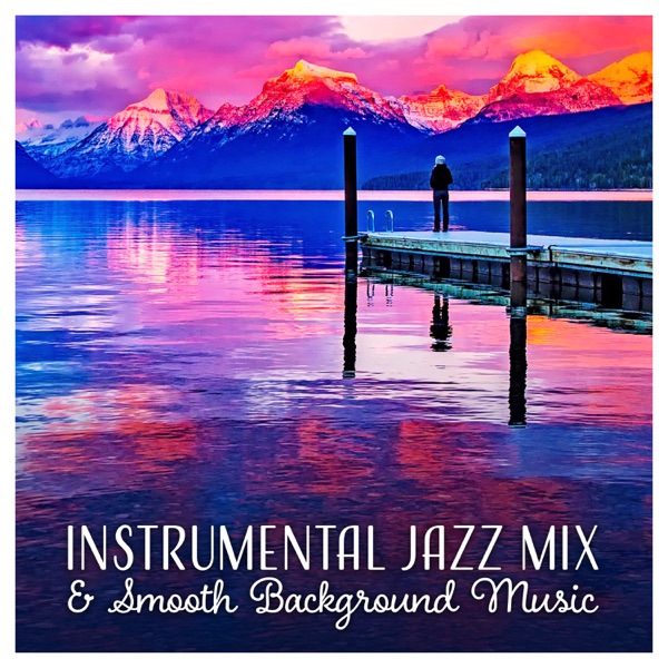 Instrumental Jazz Mix & Smooth Background Music
