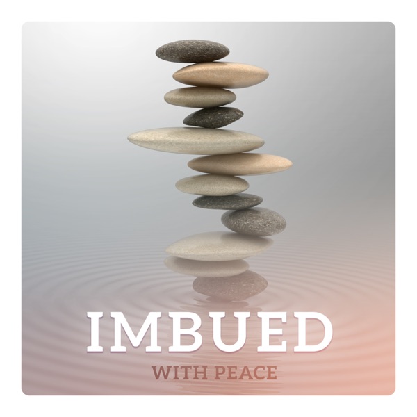 Imbued with Peace - Collection of Soothing Sounds for Personal Harmony, Blissful Inner Calm, Peaceful Meditation Session