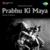 Prabhu Ki Maya