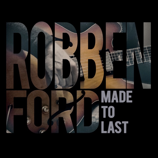 Made to Last - EP - Robben Ford