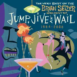 Jump, Jive an' Wail - The Very Best of the Brian Setzer Orchestra (1994-2000) - The Brian Setzer Orchestra