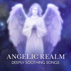 Angelic Realm - Deeply Soothing Songs for Mindfulness Meditation, Reiki, Spiritual Healing, Yoga, Deep Sleep