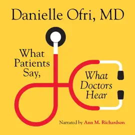What Patients Say, What Doctors Hear (Unabridged)