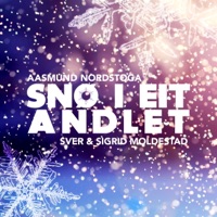 Snø I Eit Andlet - Single - Aasmund Nordstoga, Sigrid Moldestad & Sver