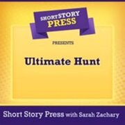 Short Story Press Presents Ultimate Hunt (Unabridged) - Short Story Press & Sarah Zachary