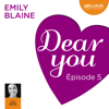 Dear you - Episode 5 - Emily Blaine