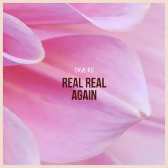 Real Real Again - Single by DaWeirD album reviews, ratings, credits