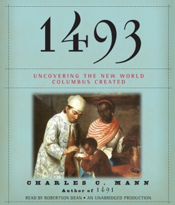 1493: Uncovering the New World Columbus Created (Unabridged)