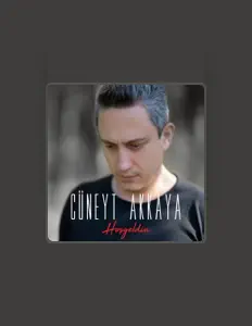 Dengarkan Cüneyt Akkaya, tonton video musik, baca bio, lihat tanggal tur & lainnya!