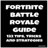 Fortnite Battle Royale Guide: 122 Tips, Tricks and Strategies (Unabridged) - James Adams