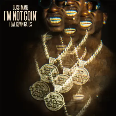 I'm Not Goin' (feat. Kevin Gates) - Single - Gucci Mane