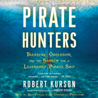 Pirate Hunters: Treasure, Obsession, and the Search for a Legendary Pirate Ship (Unabridged) - Robert Kurson Cover Art