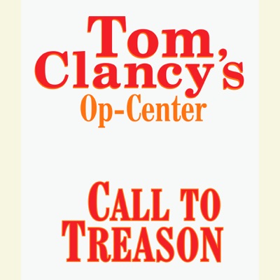 Tom Clancy's Op-Center #11: Call to Treason (Unabridged)