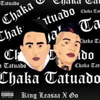 Chaka Tatuado (feat. Go Golden Junk) - Single - King Leasaa