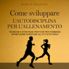 Come sviluppare l'autodisciplina per l'allenamento [How to Develop Self-Discipline for Training]: Tecniche e strategie pratiche per formarsi un’abitudine duratura all’attività fisica (Unabridged) - Martin Meadows