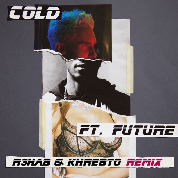 Cold (R3hab & Khrebto Remix) [feat. Future] - Single - Maroon 5