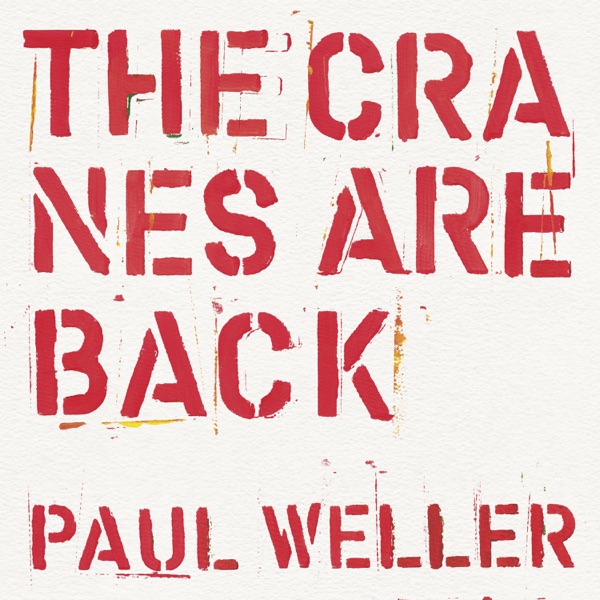 The Cranes are Back (Edit) - Single - Paul Weller