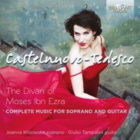 Castelnuovo-Tedesco: The Divan of Moses Ibn Ezra, Complete Music for Voice and Guitar - Joanna Klisowska & Giulio Tampalini