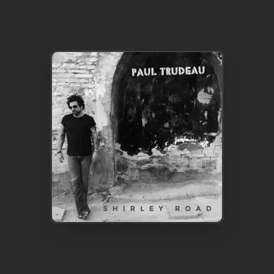 Listen to Paul Trudeau, watch music videos, read bio, see tour dates & more!