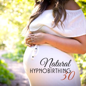 Natural Hypnobirthing: 30 Relaxed Soothing Sounds for Future Mom & Baby, Therapy Music for Well-Being & Natural Birthing