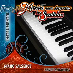 Música para Despertar los Sentidos: Piano Salseros (Instrumental) - Henry Benavides Música para Despertar los Sentidos: Piano Salseros (Instrumental) - Henry Benavides
