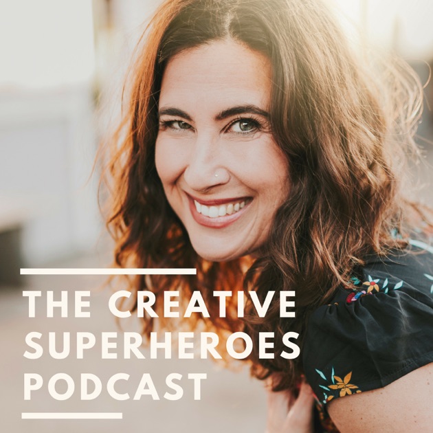 The Creative Superheroes Podcast by Andrea Scher on Apple Podcasts